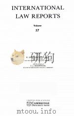 INTERNATIONAL LAW REPORTS VOLUME 57   1980  PDF电子版封面    E.LAUTERPACHT AND C.J.GREENWOO 