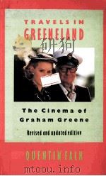 TRAVELS IN GREENELAND THE CINEMA OF GRAHAM GREENE   1990  PDF电子版封面  0704301156   