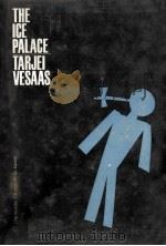 The ice palace 1966 PDF电子版封面 Tarjei Vesaas ; translated by