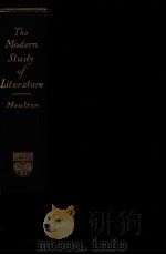 The modern study of literature:an litroducton to literary theory nd interpretation 1915 PDF电子版封面 Richard Green Moulton