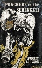 Poachers in the Serengeti   1965  PDF电子版封面    Audrey Lousada ; Stuart Tresil 