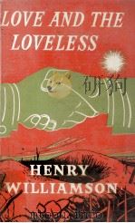 Love and the loveless : a soldier's tale 1958 PDF电子版封面 Henry Williamson