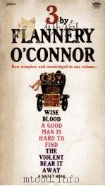 Three : Wise blood ;A good man is hard to find ;The violent bear it away 1962 PDF电子版封面 Flannery O'Connor