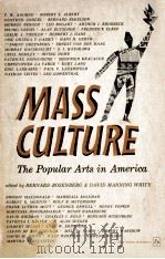 Mass Culture:The Popular Arts in American 1579 PDF电子版封面 Bernard Rosenbeg
