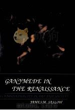 Ganymede in the Renaissance : homosexuality in art and society 1986 PDF电子版封面 James M. Saslow