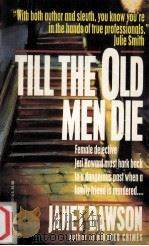 Till the old men die 1993 PDF电子版封面 Janet Dawson