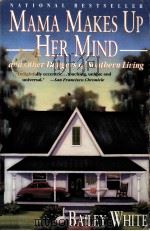 Mama makes up her mind:and other dangers of southern living 1993 PDF电子版封面 Bailey Wbite