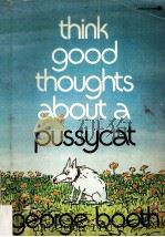 Think good thiughts abiut a pussycat 1975 PDF电子版封面 George Booth