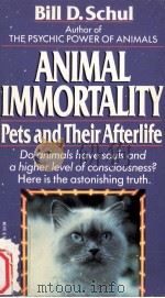 Animal immortality:A startling revelation about pets and their afterlife 1991 PDF电子版封面 Bill D. Schul