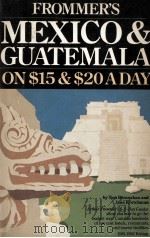 Frommer's Mexico & Guatemala on $ 15 & $ 20 a day 1981 PDF电子版封面 Tom Brosnahan