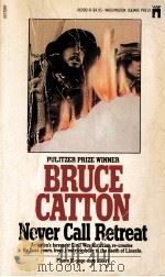 BRUCE CATTON NEVER CALL RETREAT 1965 PDF电子版封面 0671469908