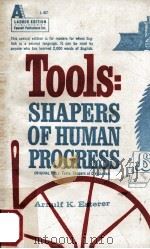 TOOLS SHAPERS OF HUMAN PRIGRESS 1966 PDF电子版封面 ARNULF K.ESTERER