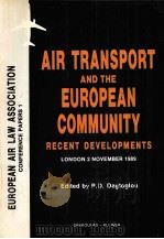 AIR TRANSPORT AND THE EUROPEAN COMMUNITY RECENT DEVELOPENTS 2 NOVEMBER 1989 IN LONDON 1990 PDF电子版封面 9602320004