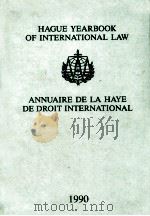 HAGUE YEARBOOK OF INTERNATIONAL LAW ANNUAIRE DE LA HAYE DE DROIT INTERNATIONAL 1990 VOLUME 3 1991 PDF电子版封面 0792314352