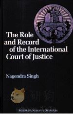 THE ROLE AND RECORD OF THE INTERNATIONAL COURT OF JUSTICE 1989 PDF电子版封面 0792302915