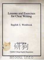 LESSONS AND EXERCISES FOR CLEAR WRITING 1990 PDF电子版封面 ENGLISH L WORKBOOK