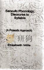 SENOUFO PHONOLOGY DISCOURSE TO SYLLABLE 1984 PDF电子版封面 ELIZABETH MILLS