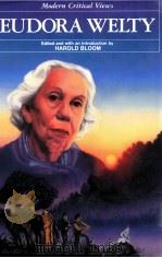 MODERN CRITICAL VIEWS EUDORA WELTY 1986 PDF电子版封面 HAROLD BLOOM