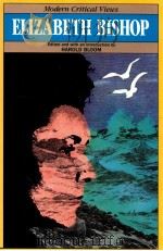 MODERN CRITICAL VIEWS ELIZABETH BISHOP 1985 PDF电子版封面 HAROLD BLOOM