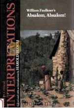 MODERN CRITICAL INTERPRETATIONS WILLIAM FAULDNER'S ABSALOM ABSALOM! 1987 PDF电子版封面 HAROLD BLOOM