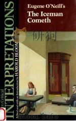 MODERN CRITICAL INTERPRETATIONS EUGENE O'NEILL'S THE ICEMAN COMETH（1987 PDF版）