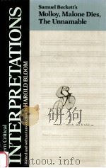 MODERN CRITICAL INTERPRETATIONS SAMUEL BECKETT'S MOLLOY MALONE DIES THE UNNAMABLE（1988 PDF版）