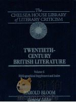 TWENTIETH-CENTURY BRITISH LITERATURE THE CHELSEA HOUSE LIBRARY OF LITERARY CRITICISM 1987 PDF电子版封面 HAROLD BLOOM