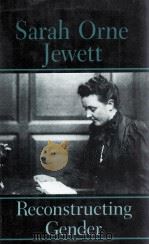 SARAH ORNE JEWETT RECONSTRUCTING GENDER 1992 PDF电子版封面 MARGARET ROMAN