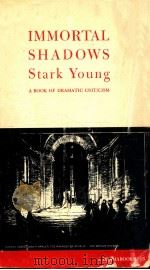 IMMORTAL SHADOWS A BOOK OF DRAMATIC CRITICISM（1948 PDF版）