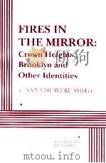 FIRES IN THE MIRROR:GROWN HEIGHTS BROOKLYN AND OTHER IDENTITIES 1997 PDF电子版封面 ANNA DEAVERE SMITH