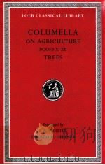 LUCIUS JUNIUS MODERATUS COKLUMELLA ON AGRICULTURE X-XII ON TERSS   1955  PDF电子版封面    E.S.FORSTER AND EDWARD H.HEFFN 