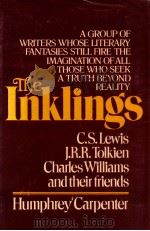 THE INKLINGS C.S.LEWIS J.R.R.TOLKIEN CHARLES WILLIAMS AND THEIR FRIENDS 1979 PDF电子版封面 HUMPHREY CARPENTER