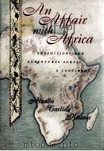 AN AFFAIC WITH AFRICA EXPEDITIONS AND ADVENTURES ACROSS A CONTINENT 1998 PDF电子版封面 ISLAND PRESS