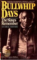 BULLWHIP DAYS:TEH SLAVES REMEMBER AN ORA HISTORY   1988  PDF电子版封面    JAMES MELLON 