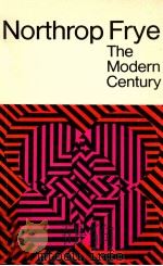 THE MODERN CENTURY :THE WHIDDEN LECTURES 1967 1967 PDF电子版封面 NORTHROP FRYE