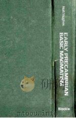 EARLY PRECAMBRIAN BASIC MAGMATISM 1990 PDF电子版封面 0216926831