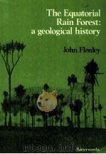 THE EQUATORIAL RAIN FOREST:A GEOLOGICAL HISTORY 1979 PDF电子版封面 0408713054