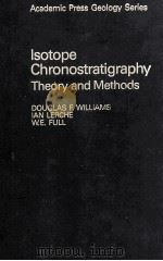ISOTOPE CHRONOSTRATIGRAPHY:THEORY AND METHODS 1988 PDF电子版封面 0127545603