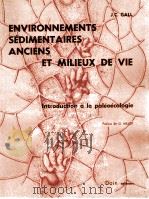 ENVIRONNEMENTS SEDIMENTAIRES ANCIENSET MILIEUX DE VIE 1976 PDF电子版封面 2704000603