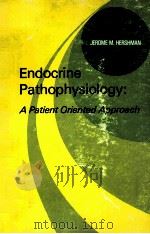 ENDOCRINE PATHOPHYSIOLOGY:A PATIENT ORIENTED APPROACH 1977 PDF电子版封面 081210597X