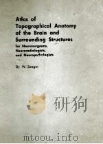 ATLAS OF TOPOGRAPHICAL ANATOMY OF THE BRAIN AND SURROUNDING STRUCTURES 1978 PDF电子版封面 3211814477 WOLFGANG SEEGER