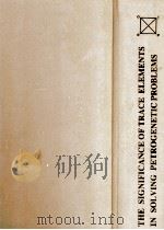 THE SIGNIFICANCE OF TRACE ELEMENTS IN SOLVING PETROGENETIC PROBLEMS&CONTROVERSIES（1983 PDF版）