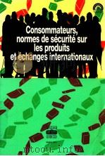 CONSOMMATEURS，NORMES DE SECURITE SUR LES PRODUITS ET ECHANGES INTERNATIONAUX（1991 PDF版）