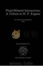 FLUID-MINERAL INTERACTIONS:A TRIBUTE TO H.P.EUGSTER 1990 PDF电子版封面 0941809013