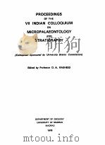 PROCEEDINGS OF THE 7 INDIAN COLLOQUIUM ON MICROPALAEONTOLOGY AND STRATIGRAPHY 1978 PDF电子版封面 D.A.RASHEED