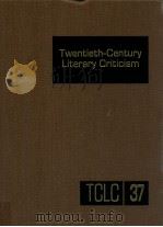 TWENTIETH-CENTURY LITERARY CRITICISM VOLUME 37 1991 PDF电子版封面 PAULA KEPOS