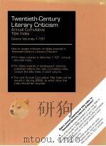 TWENTIETH-CENTURY LITERARY CRITICISM ANNUAL CUMULATIVE TITLE INDEX COVERS VOLUMES 1-197 PDF电子版封面