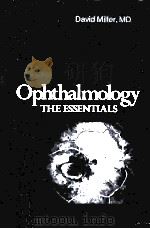 OPHTHALMOLOGY THE ESSENTIALS 1979 PDF电子版封面 0892893257 DAVID MILLER MD