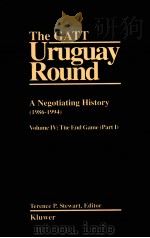 THE GATT URUGUAY ROUND  A NEGOTIATING HISTORY（1986-1994）  VOLUME IV：THE END GAME（PATR I）（1999 PDF版）