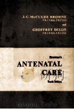 BROWNE`S ANTENATAL CARE TENTH EDITION 1970 PDF电子版封面 0700014527